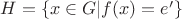 $H=\{x\in G|f(x)=e'\}$