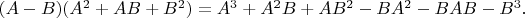 $(A-B)(A^2+AB+B^2)=A^3+A^2B+AB^2-BA^2-BAB-B^3.$