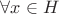$\forall x\in H$