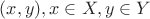 $(x, y), x \in X, y \in Y$