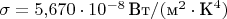 $\sigma=5{,}670\cdot 10^{-8}\,\text{Вт}/(\text{м}^2\cdot\text{К}^4)$