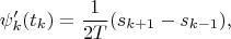 $$\psi'_k(t_k)=\frac {1}{2T}(s_{k+1}-s_{k-1}),$$