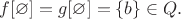 $f[\varnothing]=g[\varnothing]=\{b\}\in Q.$