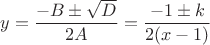 $$y = \frac{-B \pm \sqrt{D}}{2A} = \frac{-1 \pm k}{2(x-1)}$$
