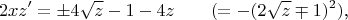 $$2xz'=\pm 4\sqrt{z}-1-4z\qquad(=-(2\sqrt{z}\mp 1)^2)\text{,}$$