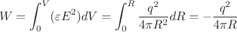 $$W=\int_{0}^{V}(\varepsilon E^2)dV=\int_{0}^{R}\frac{q^2}{4\pi R^2}dR=-\frac{q^2}{4 \pi R}$$