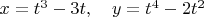 $x=t^3-3t,\quad y = t^4-2t^2$