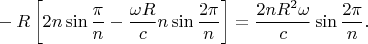 $${}-R\left[2n\sin\frac\pi n-\frac{\omega R}cn\sin\frac{2\pi}n\right]=\frac{2nR^2\omega}c\sin\frac{2\pi}n.
$$