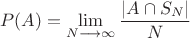 $$P(A)=\lim\limits_{N\longrightarrow\infty}\frac{|A\cap S_N|}{N}$$