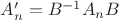 $A_n' = B^{-1}A_nB$ $A_n' = B^{-1}A_nB$