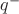 $q^-$