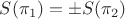 $S(\pi_1) = \pm S(\pi_2)$