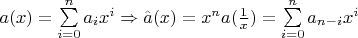 $a(x) = \sum\limits_{i = 0}^n{a_i x^i} \Rightarrow \hat{a}(x) = x^n a(\frac{1}{x}) = \sum\limits_{i = 0}^n a_{n - i}x^i$