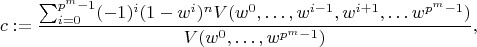 $$c:=\frac{\sum_{i=0}^{p^m-1} (-1)^i (1-w^i)^n V(w^0,\dots,w^{i-1},w^{i+1},\dots w^{p^m-1})}{V(w^0,\dots, w^{p^m-1})},$$