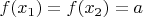 $f(x_1)=f(x_2)=a$