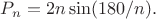 $ P_n = 2 n \sin(180/n).$