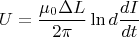 \[
U = \frac{{\mu _0 \Delta L}}{{2\pi }}\ln d\frac{{dI}}{{dt}}
\]