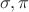 $\sigma,\pi$