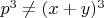 $p^3\ne(x+y)^3$