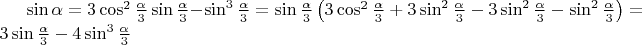 $\sin \alpha=3\cos^2\frac{\alpha}{3}\sin\frac{\alpha}{3}-\sin^3\frac{\alpha}{3}=\sin\frac{\alpha}{3}\left( 3\cos^2\frac{\alpha}{3}+3\sin^2\frac{\alpha}{3}-3\sin^2\frac{\alpha}{3}-\sin^2\frac{\alpha}{3}\right)=3\sin\frac{\alpha}{3}-4\sin^3\frac{\alpha}{3}$