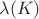$\lambda(K)$