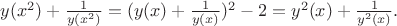 $y(x^2})+\frac{1}{y(x^2)}=(y(x)+\frac{1}{y(x)})^2-2=y^2(x)+\frac{1}{y^2(x)}.$