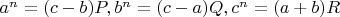 $a^n=(c-b)P, b^n=(c-a)Q, c^n=(a+b)R$