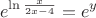 $$e^{\ln\frac x{2x-4}}=e^y$$
