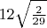 $12\sqrt{\frac2{29}}$