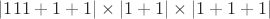 $|111+1+1|\times|1+1|\times|1+1+1|$
