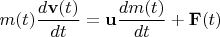 $$m(t)\frac{d\mathbf v(t)}{dt}=\mathbf u\frac{dm(t)}{dt}+\mathbf F(t)$$