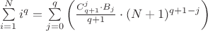 $\sum\limits_{i=1}^{N}i^q=\sum\limits_{j=0}^{q}\left ( \frac{C_{q+1}^j\cdot B_j}{q+1}\cdot(N+1)^{q+1-j}\right )$