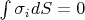 $\int\limits_{}^{}\sigma_i dS = 0$