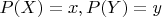 $P(X)=x,P(Y)=y$