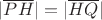 $|\overline{PH}| = |\overline{HQ}|$
