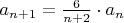 $a_{n+1} = \frac{6}{n+2} \cdot a_{n}$