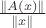 $\ \frac{\parallel A(x)\parallel}{\parallel x\parallel}