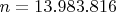 $n=13.983.816$