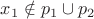 $x_1\notin p_1\cup p_2$