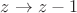 $z\to z-1$