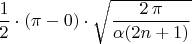 $\dfrac12\cdot(\pi-0)\cdot\sqrt\dfrac{2\,\pi}{\alpha(2n+1)}}$
