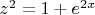 $\[{z^2} = 1 + {e^{2x}}\]$