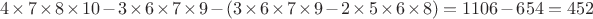 $4\times 7\times 8\times 10-3\times 6\times 7\times 9-(3\times 6\times 7\times 9-2\times 5\times 6\times 8)=1106-654=452$