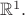 $\mathbb{R}^1.$