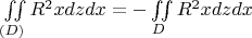 $\iint\limits_{(D)}R^2xdzdx = -\iint\limits_{D}R^2xdzdx$
