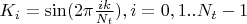 $K_i=\sin (2\pi \frac {ik}{N_t}), i=0,1..N_t-1$