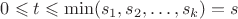 $0\leqslant t\leqslant\min(s_1,s_2,\dots,s_k)=s$