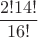 $\dfrac{2!14!}{16!}$