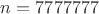 $n=7777777$