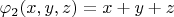 $\varphi_2(x,y,z)=x+y+z$